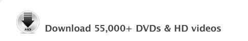 Download 10,000+ DVDs & HD Video